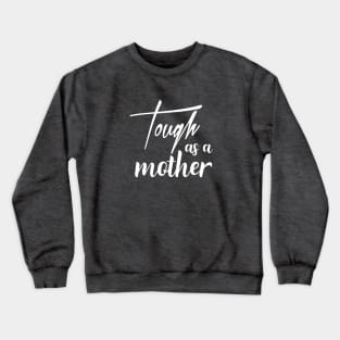 Tough As A Mother Print Women Cute Mommy Funny Graphic Mothers Day Crewneck Sweatshirt